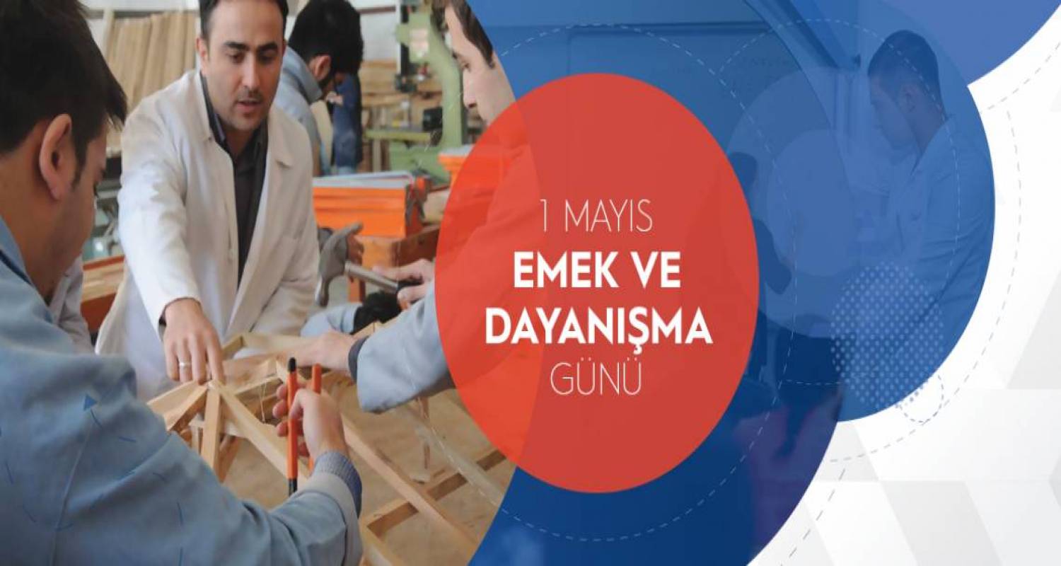 1 Mayıs Emek ve Dayanışma Günü kutlu olsun.